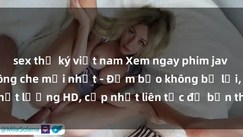 sex thư ký việt nam Xem ngay phim jav vietsub cực hay không che mới nhất - Đảm bảo không bị lỗi, chất lượng HD, cập nhật liên tục để bạn thỏa mãn nhu cầu giải trí.