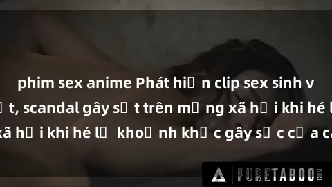 phim sex anime Phát hiện clip sex sinh viên quay lén hot nhất, scandal gây sốt trên mạng xã hội khi hé lộ khoảnh khắc gây sốc của các bạn trẻ.