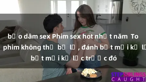 bạo dâm sex Phim sex hot nhất năm  Top những bộ phim không thể bỏ lỡ, đánh bật mọi kỷ lục trước đó