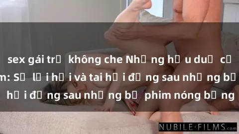 sex gái trẻ không che Những hậu duệ của clip sex đình đám: Sự lợi hại và tai hại đằng sau những bộ phim nóng bỏng