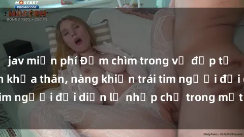 jav miễn phí Đắm chìm trong vẻ đẹp tự nhiên của gái xinh khỏa thân, nàng khiến trái tim người đối diện lỡ nhịp chỉ trong một cái nhìn.