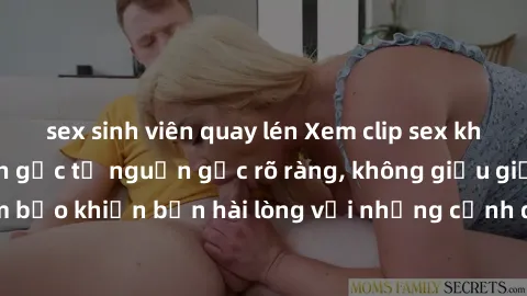 sex sinh viên quay lén Xem clip sex không che mới - Nguồn gốc từ nguồn gốc rõ ràng, không giấu giếm. Đảm bảo khiến bạn hài lòng với những cảnh quay táo bạo và đầy kích thích.