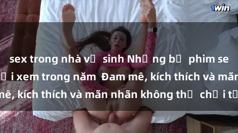 sex trong nhà vệ sinh Những bộ phim sex jav đỉnh cao phải xem trong năm  Đam mê, kích thích và mãn nhãn không thể chối từ!
