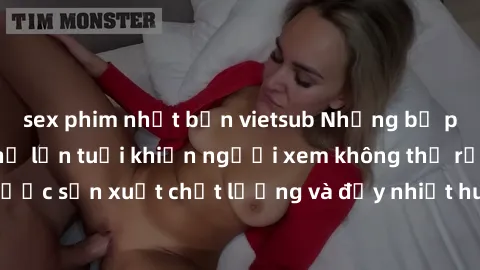 sex phim nhật bản vietsub Những bộ phim sex của phụ nữ lớn tuổi khiến người xem không thể rời mắt. Được sản xuất chất lượng và đầy nhiệt huyết, đáng xem và trải nghiệm.