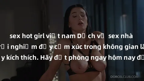 sex hot girl việt nam Dịch vụ sex nhà nghỉ đẳng cấp: Trải nghiệm đầy cảm xúc trong không gian lãng mạn, đầy kích thích. Hãy đặt phòng ngay hôm nay để thỏa mãn khát khao của bạn!