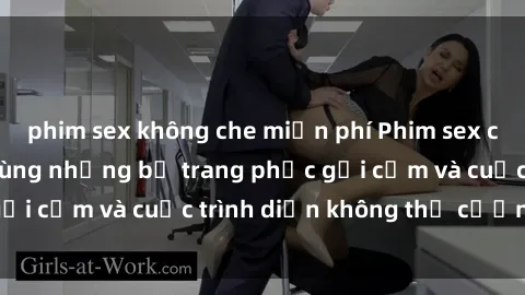 phim sex không che miễn phí Phim sex cosplay: Giấc mơ  cùng những bộ trang phục gợi cảm và cuộc trình diễn không thể cưỡng lại!