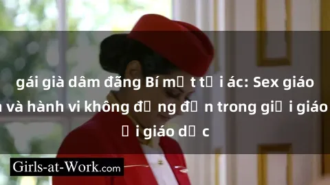 gái già dâm đãng Bí mật tội ác: Sex giáo viên và hành vi không đứng đắn trong giới giáo dục