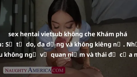sex hentai vietsub không che Khám phá văn hóa sex Bắc Âu: Sự tự do, đa dạng và không kiêng nể. Những điều không ngờ về quan niệm và thái độ của người Bắc Âu đối với tình dục.