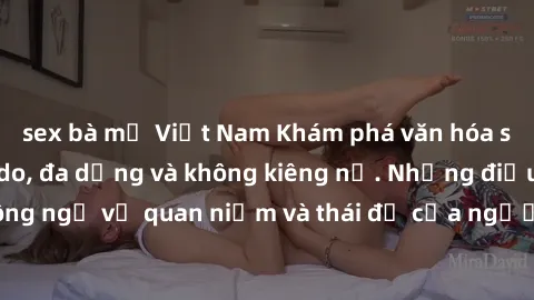 sex bà mẹ Việt Nam Khám phá văn hóa sex Bắc Âu: Sự tự do, đa dạng và không kiêng nể. Những điều không ngờ về quan niệm và thái độ của người Bắc Âu đối với tình dục.
