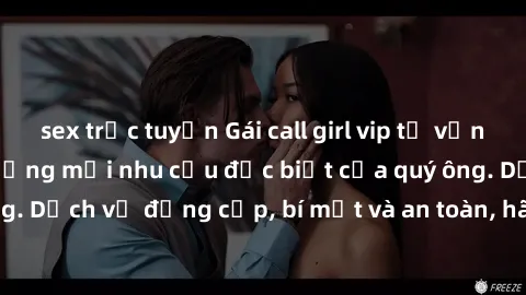 sex trực tuyến Gái call girl vip tư vấn chuyên nghiệp, đáp ứng mọi nhu cầu đặc biệt của quý ông. Dịch vụ đẳng cấp, bí mật và an toàn, hãy tìm hiểu ngay!