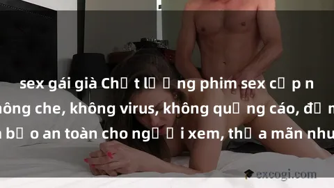 sex gái già Chất lượng phim sex cập nhật mới nhất, không che, không virus, không quảng cáo, đảm bảo an toàn cho người xem, thỏa mãn nhu cầu tình dục của bạn.