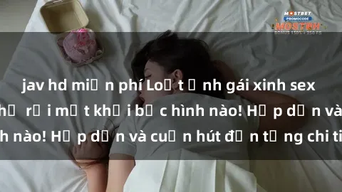 jav hd miễn phí Loạt ảnh gái xinh sex nóng bỏng, không thể rời mắt khỏi bức hình nào! Hấp dẫn và cuốn hút đến từng chi tiết.