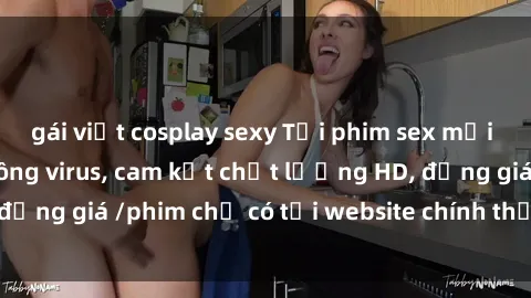 gái việt cosplay sexy Tải phim sex mới nhất cực nhanh không virus, cam kết chất lượng HD, đồng giá /phim chỉ có tại website chính thức. Đặt ngay!