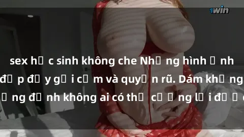 sex học sinh không che Những hình ảnh sex gái Việt xinh đẹp đầy gợi cảm và quyến rũ. Dám khẳng định không ai có thể cưỡng lại được vẻ đẹp của họ.