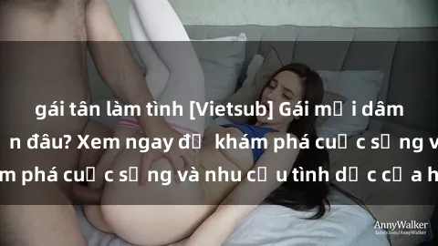 gái tân làm tình [Vietsub] Gái mại dâm châu Á hấp dẫn đến đâu? Xem ngay để khám phá cuộc sống và nhu cầu tình dục của họ!