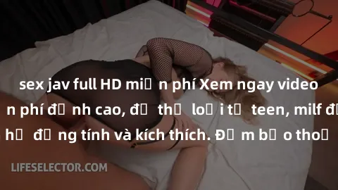 sex jav full HD miễn phí Xem ngay video sex không che miễn phí đỉnh cao, đủ thể loại từ teen, milf đến các cảnh quan hệ đồng tính và kích thích. Đảm bảo thoả mãn mọi khả năng kích thích của bạn!