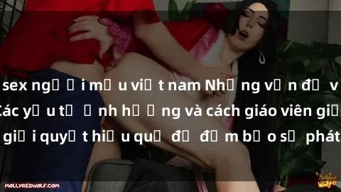 sex người mẫu việt nam Những vấn đề về sex học sinh: Các yếu tố ảnh hưởng và cách giáo viên giải quyết hiệu quả để đảm bảo sự phát triển toàn diện.
