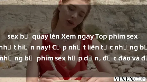 sex bị quay lén Xem ngay Top phim sex mới nhất đang hot nhất hiện nay! Cập nhật liên tục những bộ phim sex hấp dẫn, độc đáo và đầy kích thích.